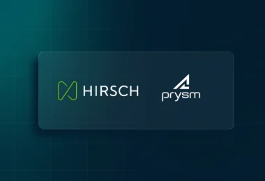 Hirsch annonce sa fusion avec la société Prysm et renforce son offre de sûreté unifiée avec une nouvelle activité dédiée au monitoring