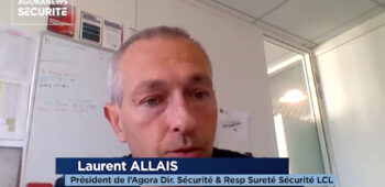 Laurent Allais, président de l’Agora des Directeurs Sécurité Paris – Interview flash - Agora News Sécurité