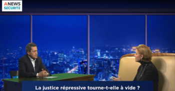 La Justice répressive tourne-t-elle à vide ? – Fenech Security Talk - Agora News Sécurité