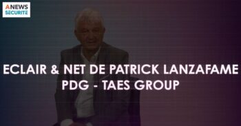 Patrick Lanzafame, président du GPMSE – Eclair & Net - Agora News Sécurité