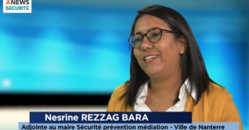 Nesrine REZZAG BARA, adjointe au maire à la sécurité de Nanterre – Continuum - Agora News Sécurité