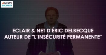 Eric Delbecque auteur et expert en sécurité – Eclair & Net - Agora News Sécurité