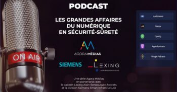Premier Podcast sur les plus grandes affaires du numérique, en termes de sûreté et de sécurité - Agora News Sécurité