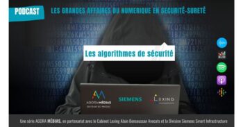 Les algorithmes de sécurité – Les grandes affaires du numérique en sécurité-sûreté - Agora News Sécurité