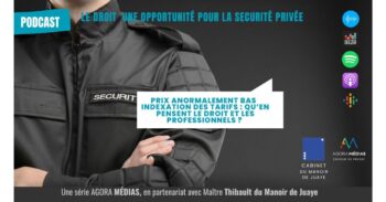 Prix anormalement bas – Indexation des tarifs : qu’en pensent le droit et les professionnels ? – Le Droit, une opportunité pour la sécurité privée - Agora News Sécurité