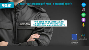 Le Droit, une opportunité pour la sécurité privée - Agora News Sécurité
