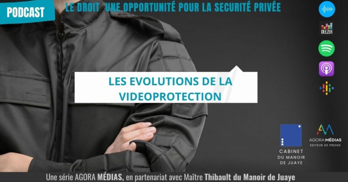 Les évolutions de la vidéoprotection – Le Droit, une opportunité pour la sécurité privée - Agora News Sécurité