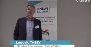 Retour sur Future of IT : Ludovic TASSY, DSI Groupe ALAIN AFFLELOU - Agora News Sécurité