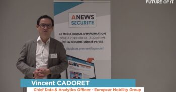 Retour sur Future of IT : Vincent CADORET, Chief Data & Analytics Officer, Europcar Mobility Group - Agora News Sécurité