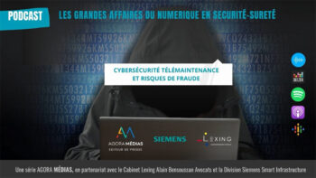 Cybersécurité, télémaintenance et risques de fraude – Les grandes affaires du numérique en sécurité-sûreté - Agora News Sécurité
