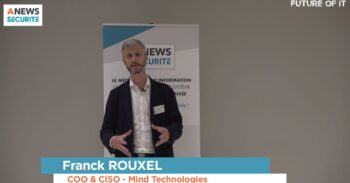 Retour sur Future of IT : Franck ROUXEL COO & CISO Mind Technologies - Agora News Sécurité