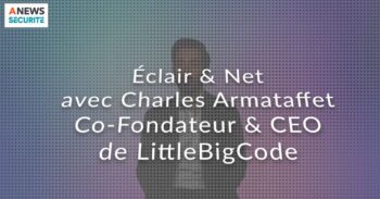 Charles Armataffet, co-fondateur, CEO de LittleBigCode – Éclair & Net - Agora News Sécurité