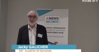 Retour sur Future of IT : Jacky GALICHER, DSI Académie de Normandie - Agora News Sécurité