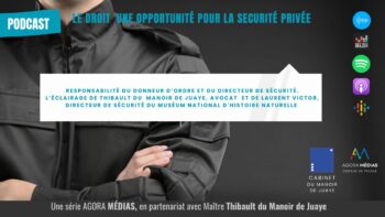 Responsabilité du donneur d’ordre et du directeur de sécurité – Le Droit, une opportunité pour la sécurité privée - Agora News Sécurité