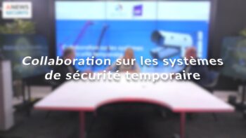 Collaboration sur les systèmes de sécurité temporaires [Retour sur la matinale des partenaires – ANITEC] - Agora News Sécurité